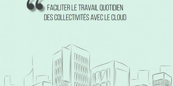 Faciliter le travail quotidien des collectivités avec le Cloud