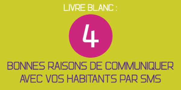 Livre Blanc : 4 bonnes raisons de communiquer avec vos habitants par SMS